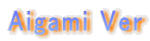 Aigami Ver